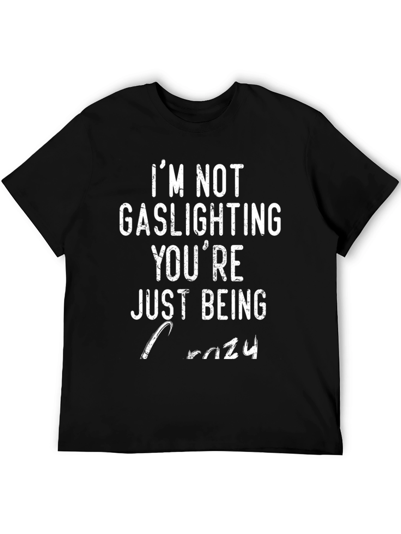 Im Not Gaslighting Youre Just Being Crazy T-Shirt