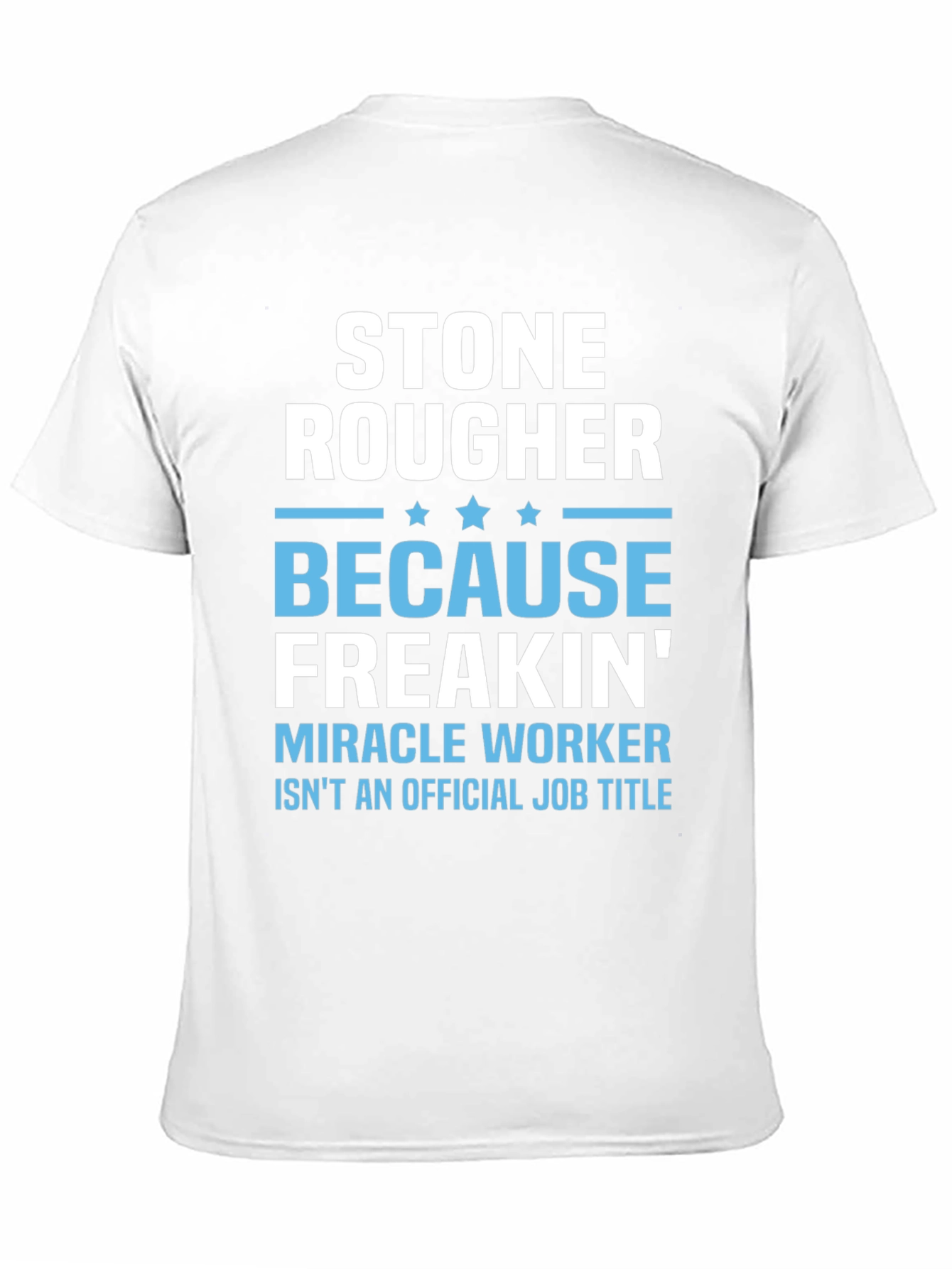 Stone Rougher Graphic Tee - Funny Job Title T-Shirt