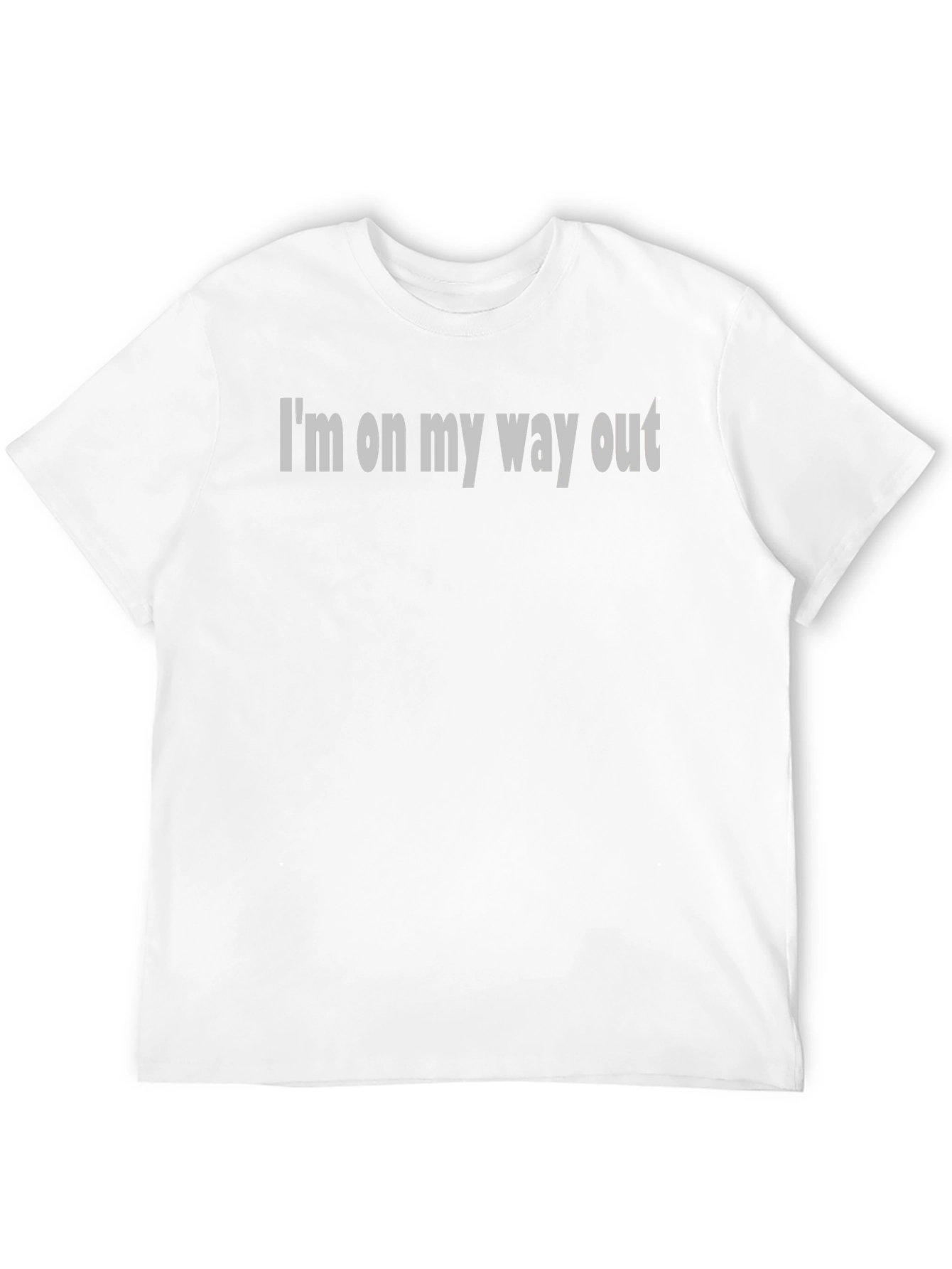 Humorous Im on my way out Graphic T-Shirt