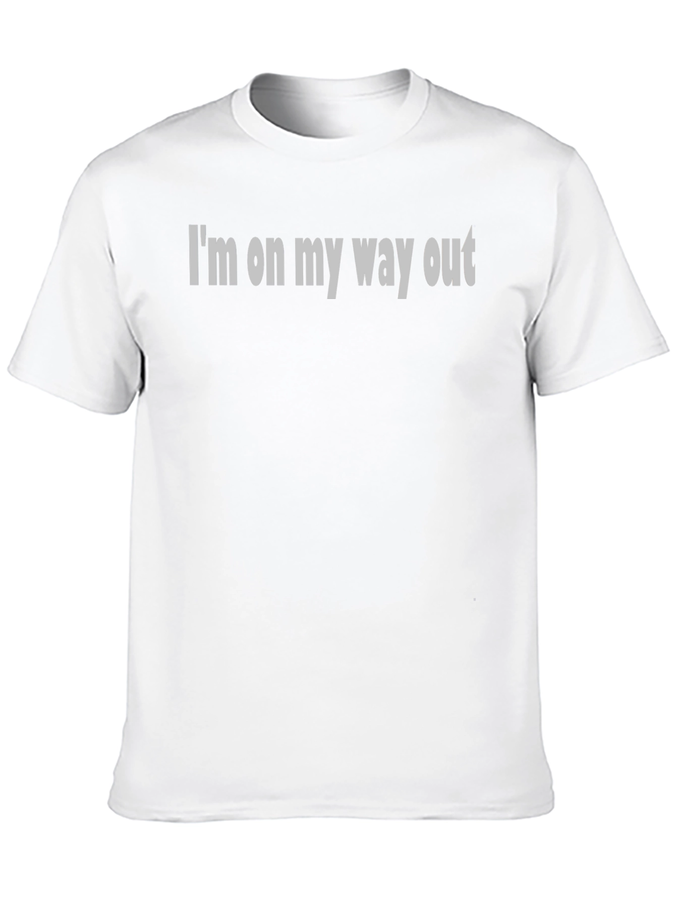 Humorous Im on my way out Graphic T-Shirt
