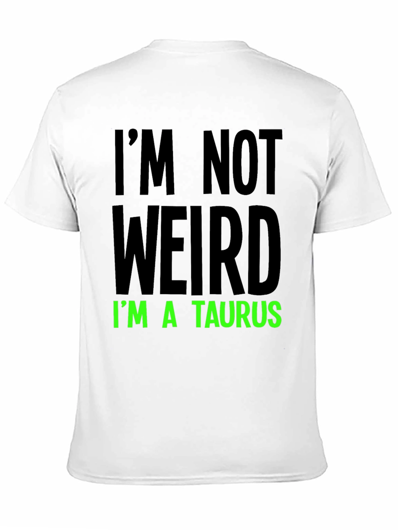 Im Not Weird Im a Taurus Graphic Tee