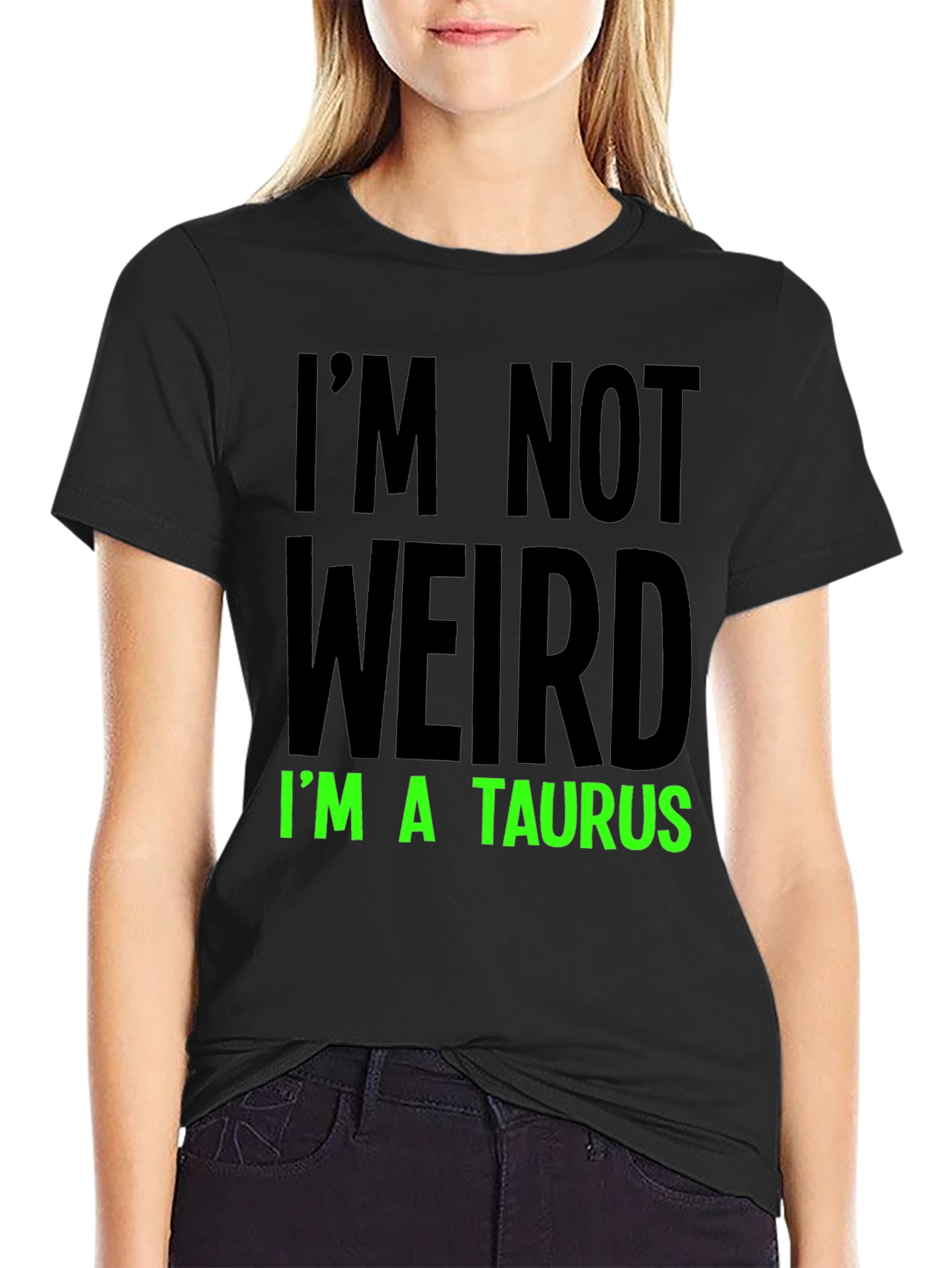 Im Not Weird Im a Taurus Graphic Tee
