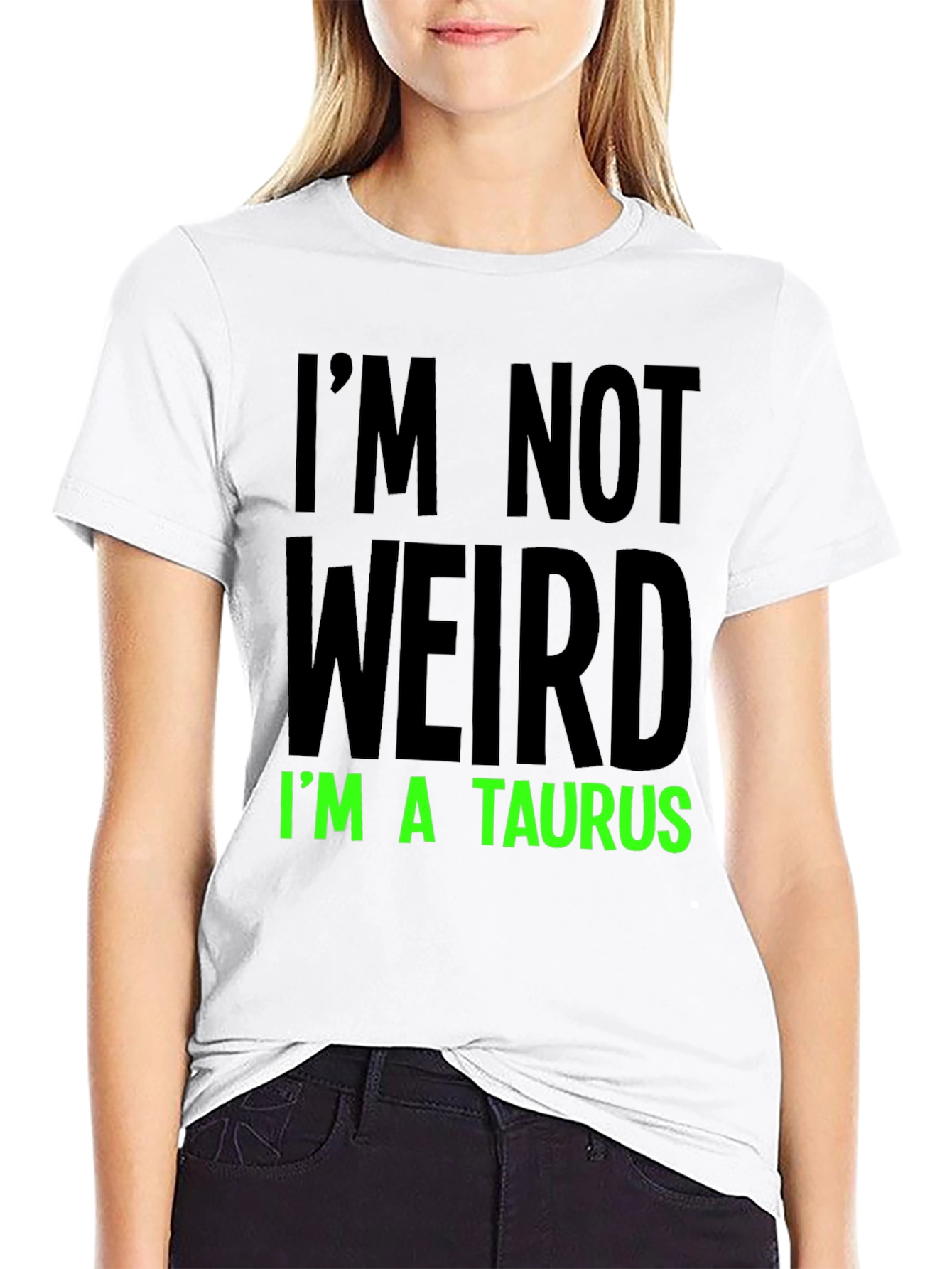 Im Not Weird Im a Taurus Graphic Tee