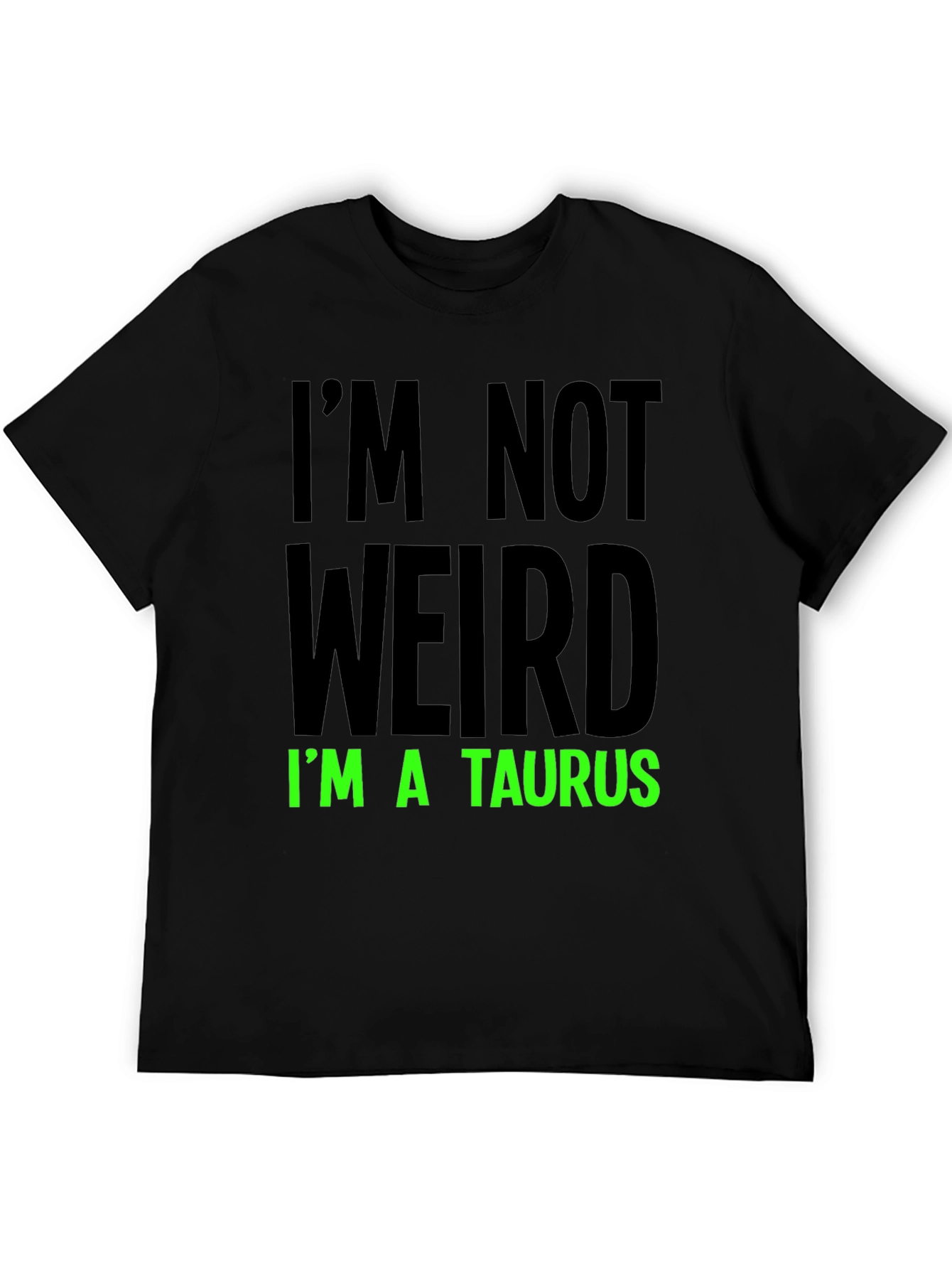 Im Not Weird Im a Taurus Graphic Tee