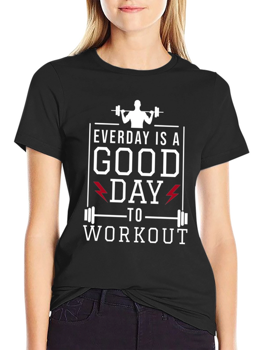 Everyday is a Good Day to Workout T-Shirt