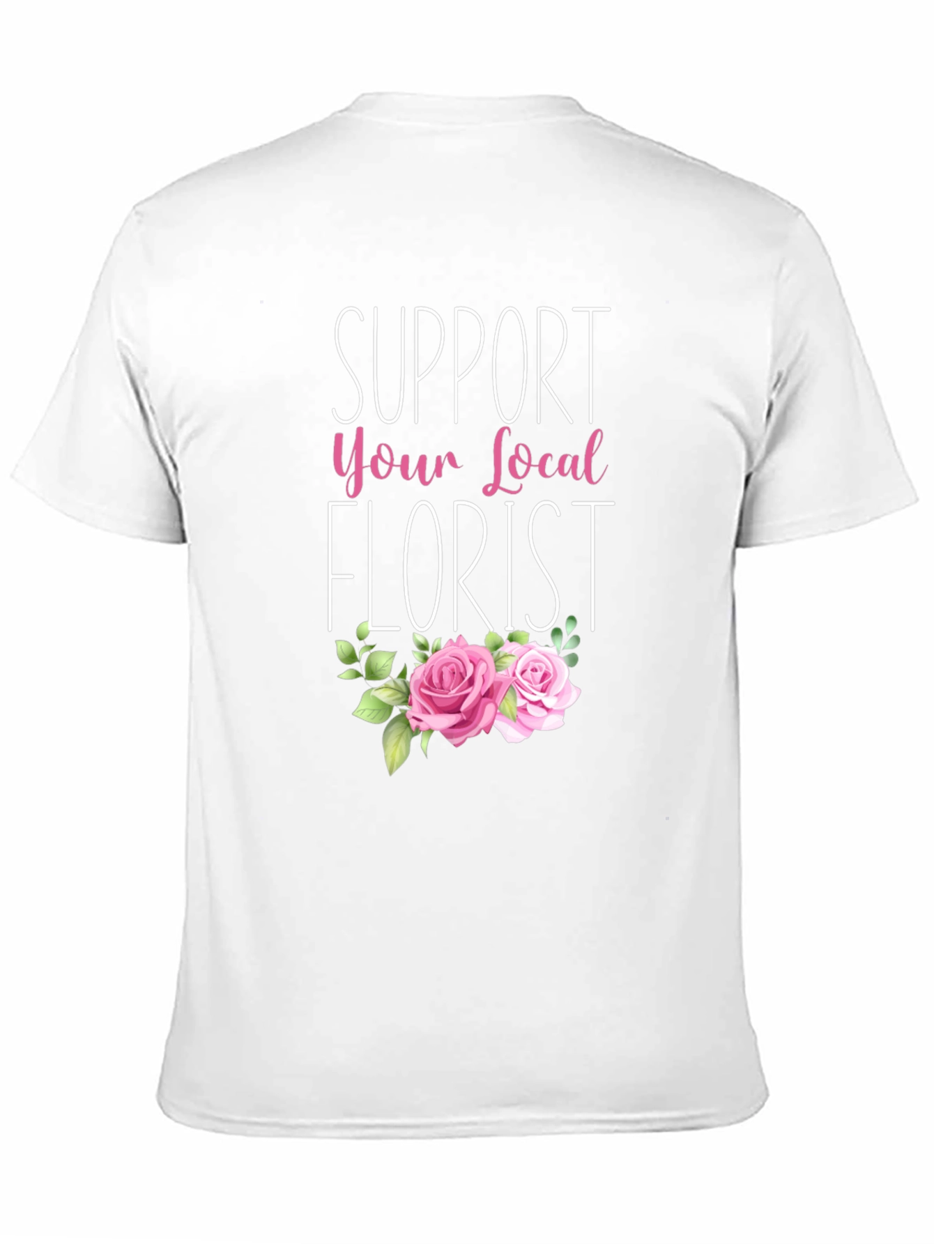 Support Your Local Florist T-Shirt