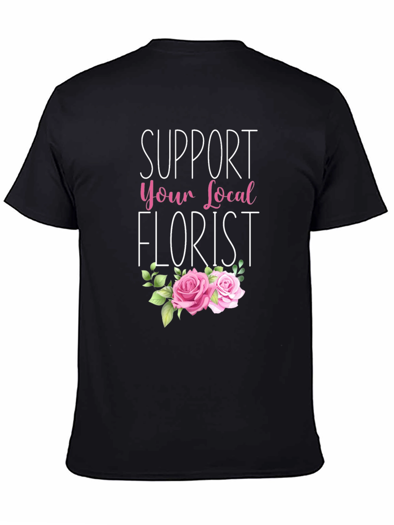 Support Your Local Florist T-Shirt