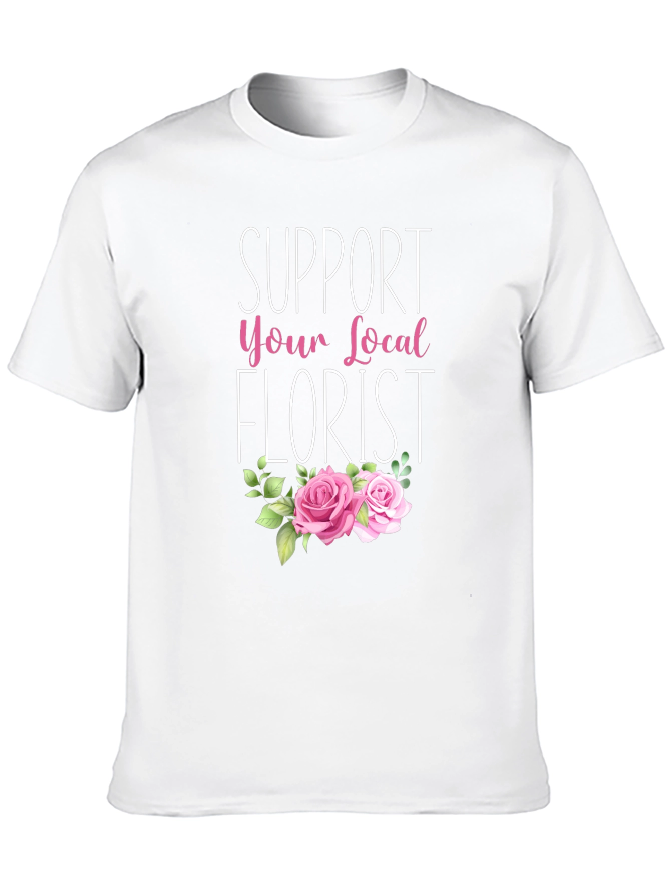 Support Your Local Florist T-Shirt