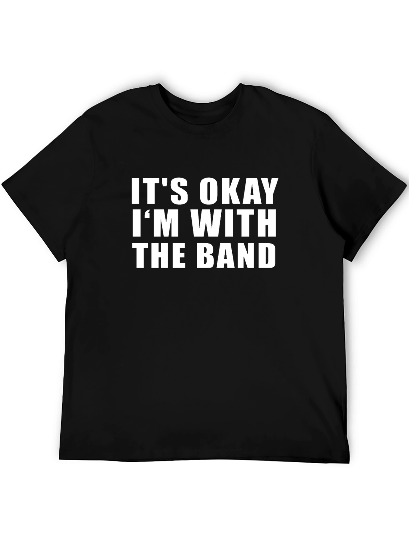 Its Okay Im With The Band Graphic Tee