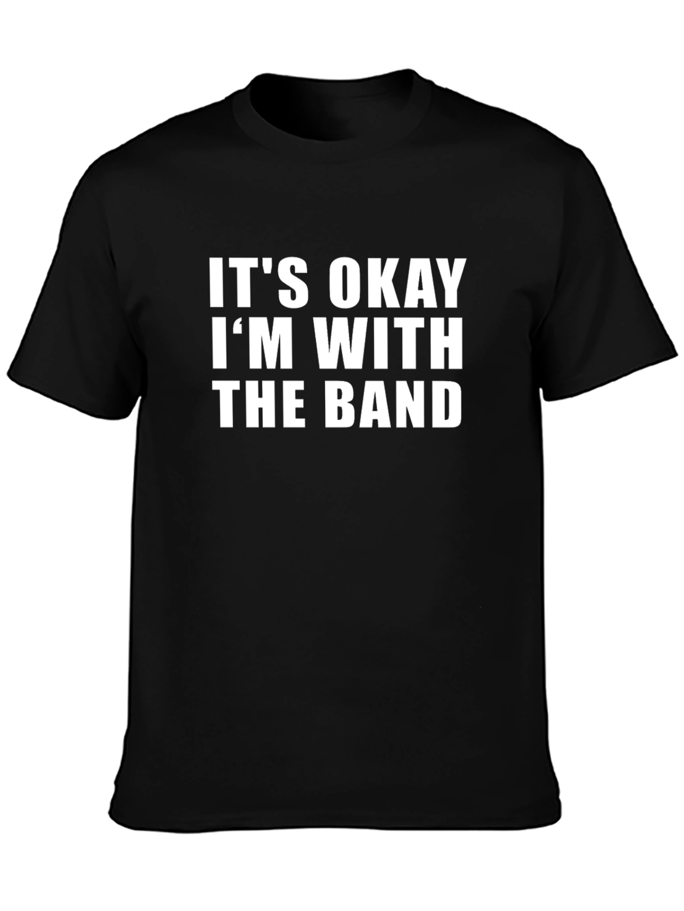 Its Okay Im With The Band Graphic Tee