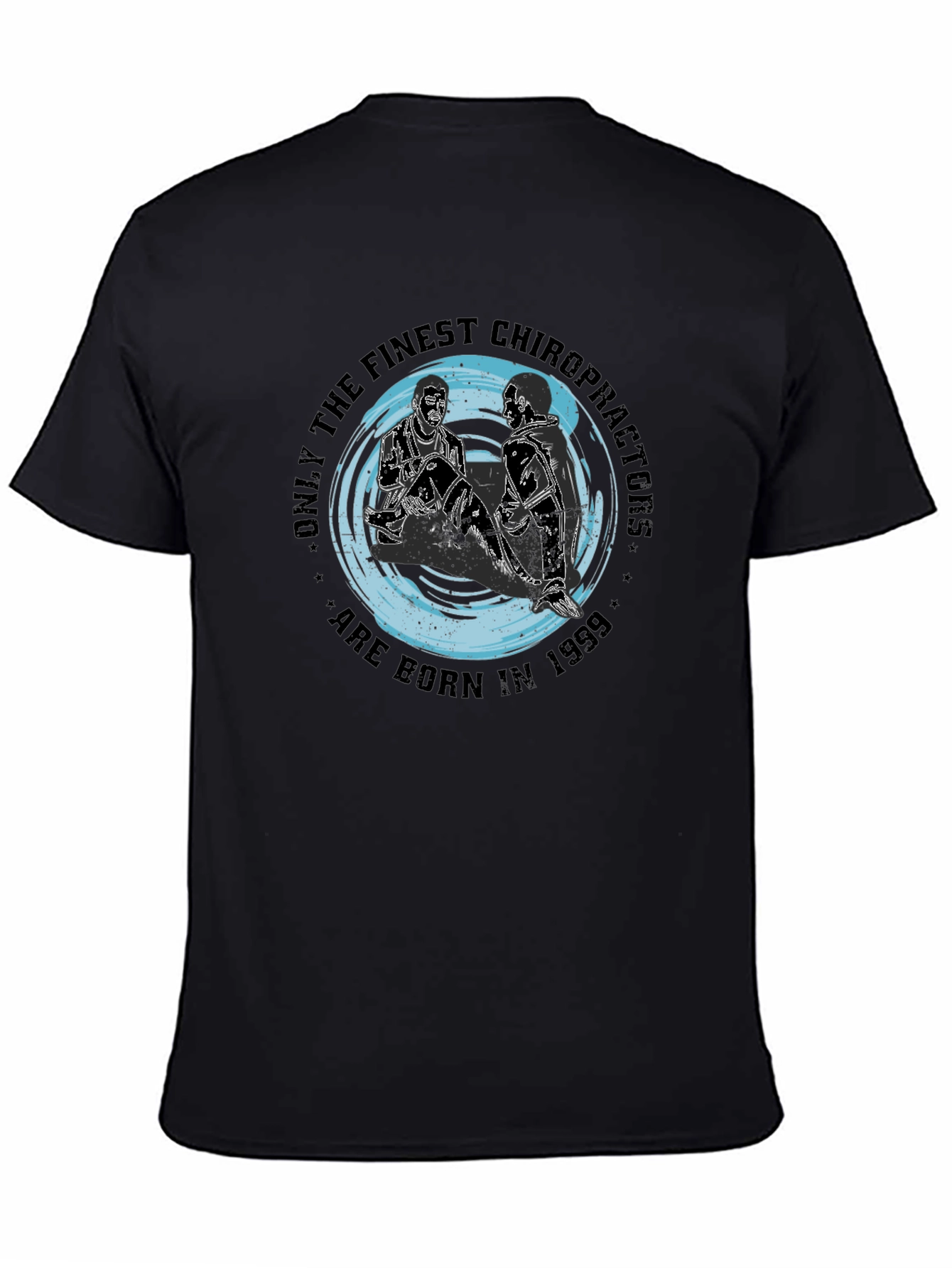 Finest Chiropractors T-Shirt - Born in 1999