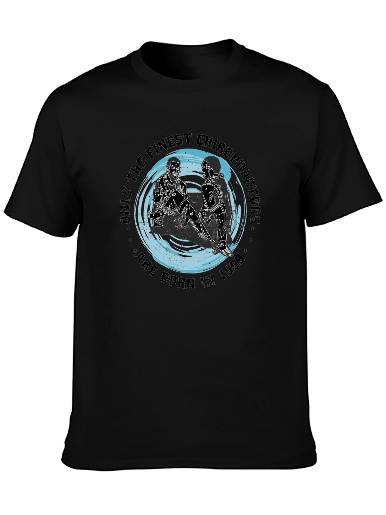Finest Chiropractors T-Shirt - Born in 1999