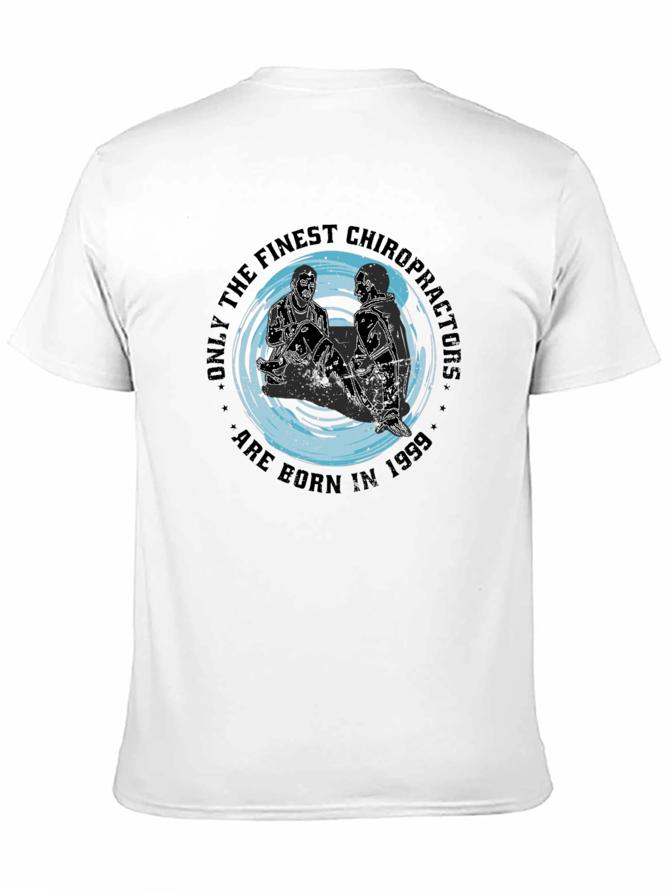 Finest Chiropractors T-Shirt - Born in 1999