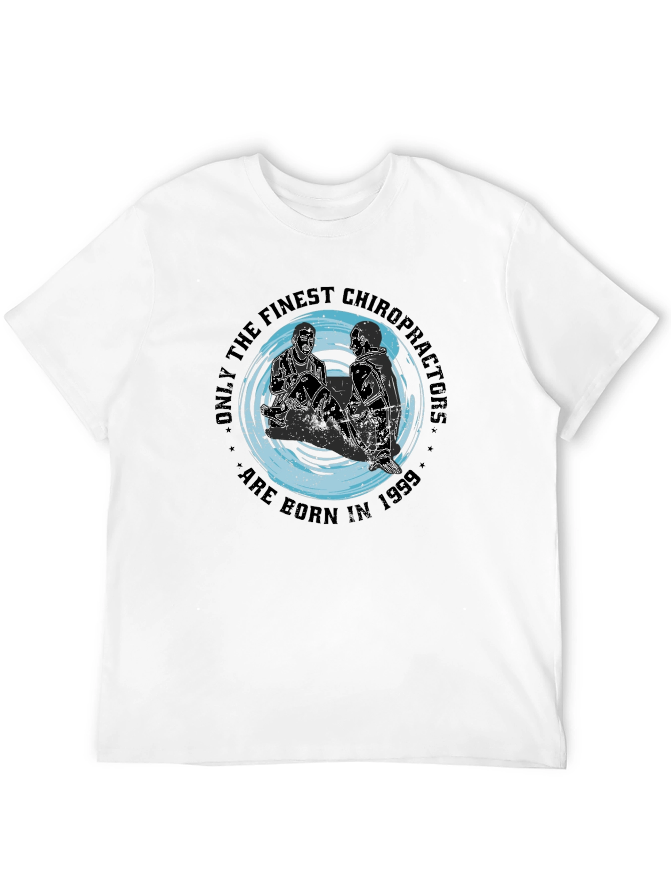 Finest Chiropractors T-Shirt - Born in 1999