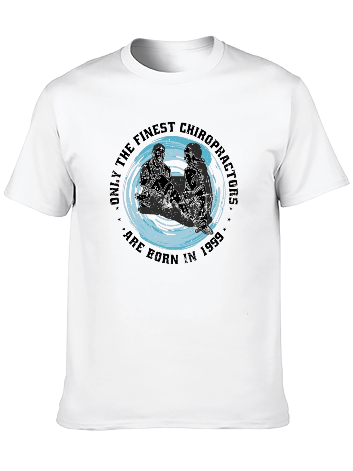 Finest Chiropractors T-Shirt - Born in 1999