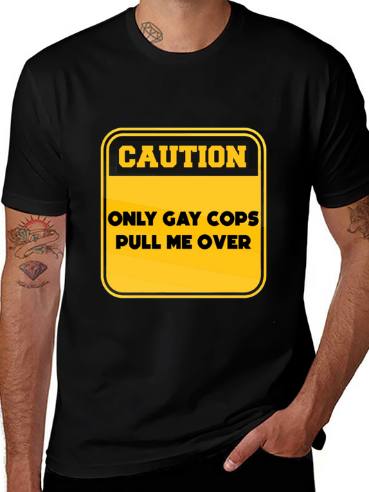 Caution: Only Gay Cops T-Shirt - Black Cotton Tee