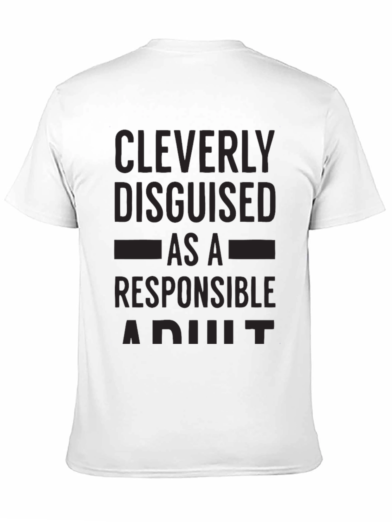 Cleverly Disguised Responsible Adult Black T-Shirt