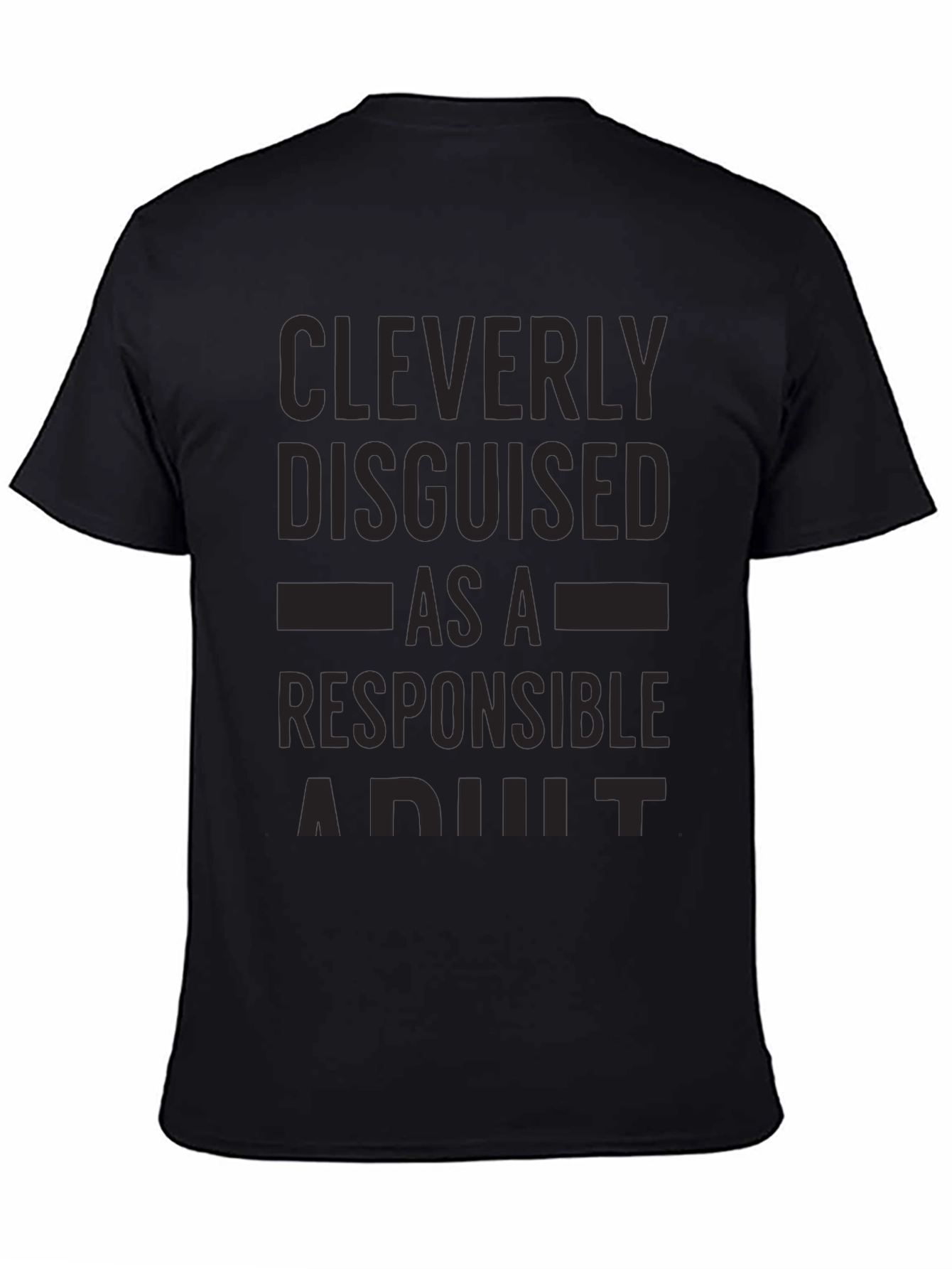 Cleverly Disguised Responsible Adult Black T-Shirt