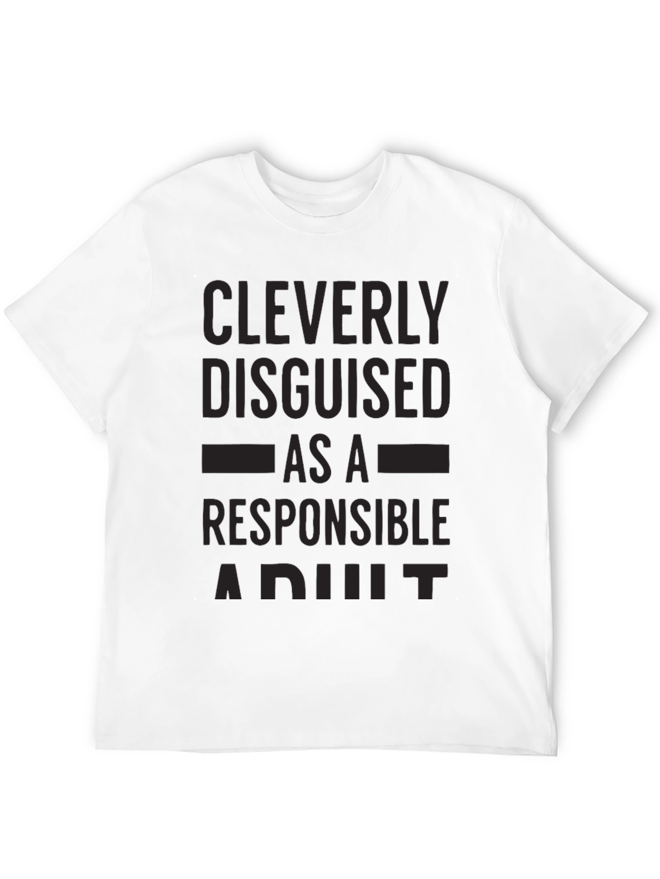 Cleverly Disguised Responsible Adult Black T-Shirt