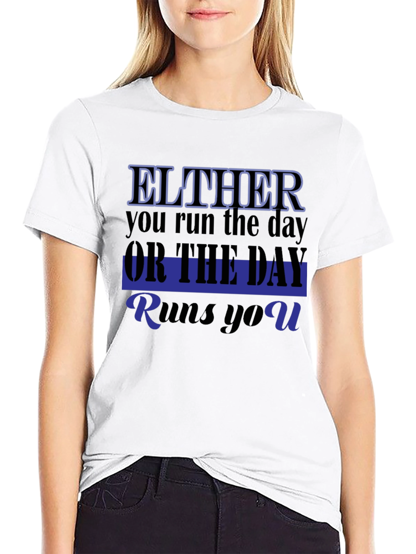 Either You Run The Day T-Shirt