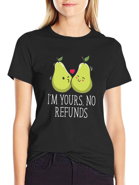 Funny Fruit Pun T-Shirt - Im Yours No Refunds
