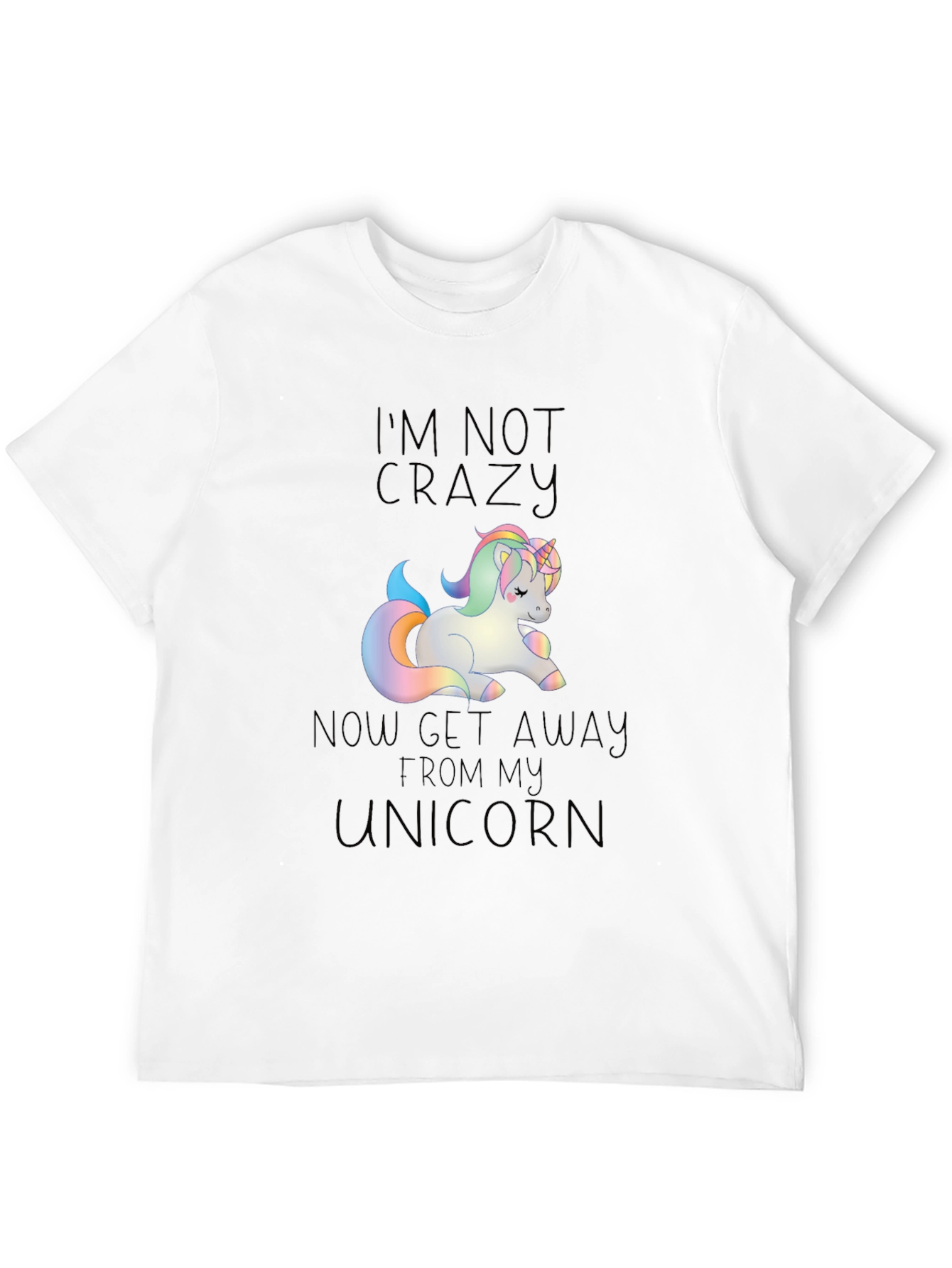 Unicorn T-Shirt: Im Not Crazy