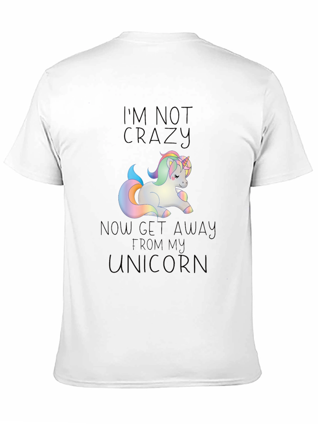 Unicorn T-Shirt: Im Not Crazy