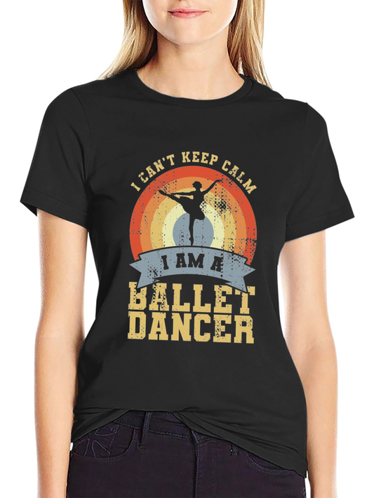 Ballet Dancer T-Shirt - I Cant Keep Calm