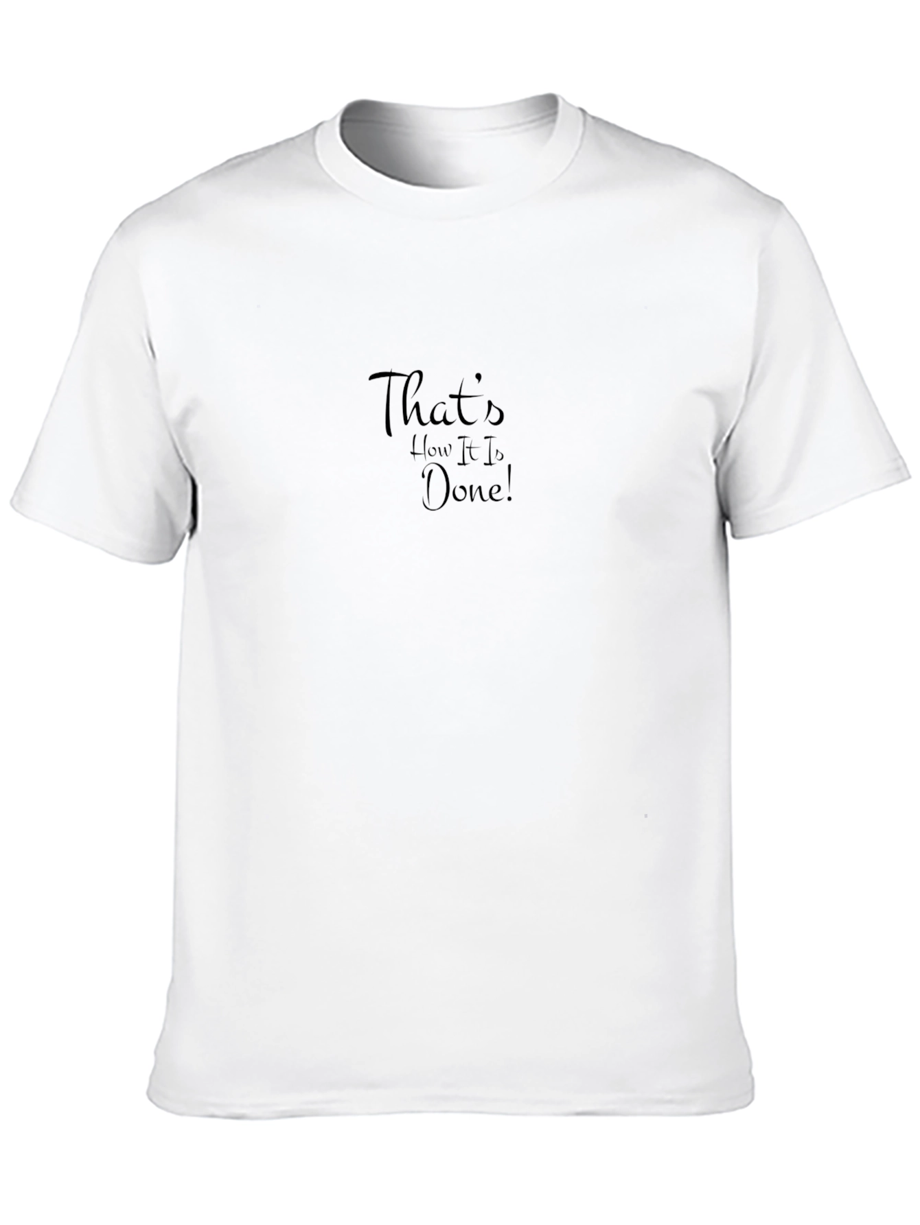 Thats How It Is Done! Graphic Tee