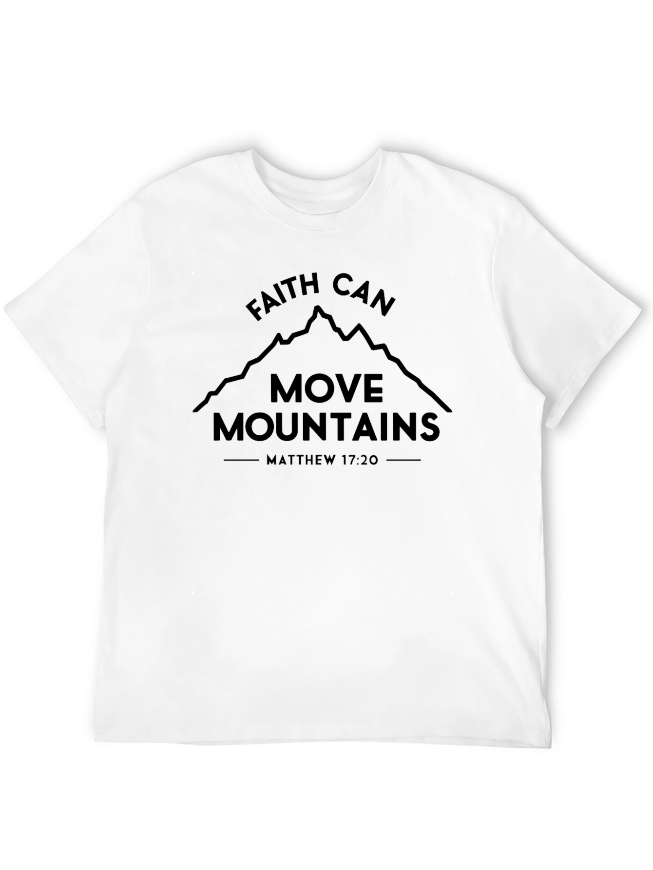 Faith Can Move Mountains T-Shirt - Matthew 17:20