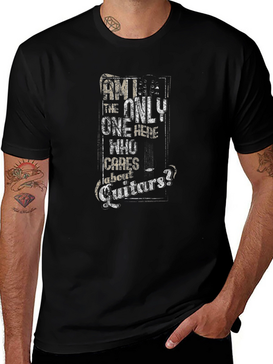 Am I The Only One Who Cares About Guitars T-Shirt