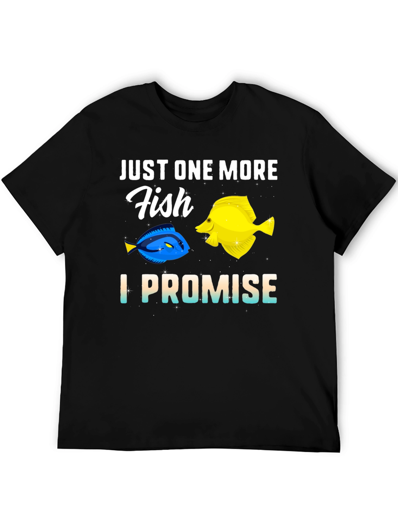 Just One More Fish T-Shirt
