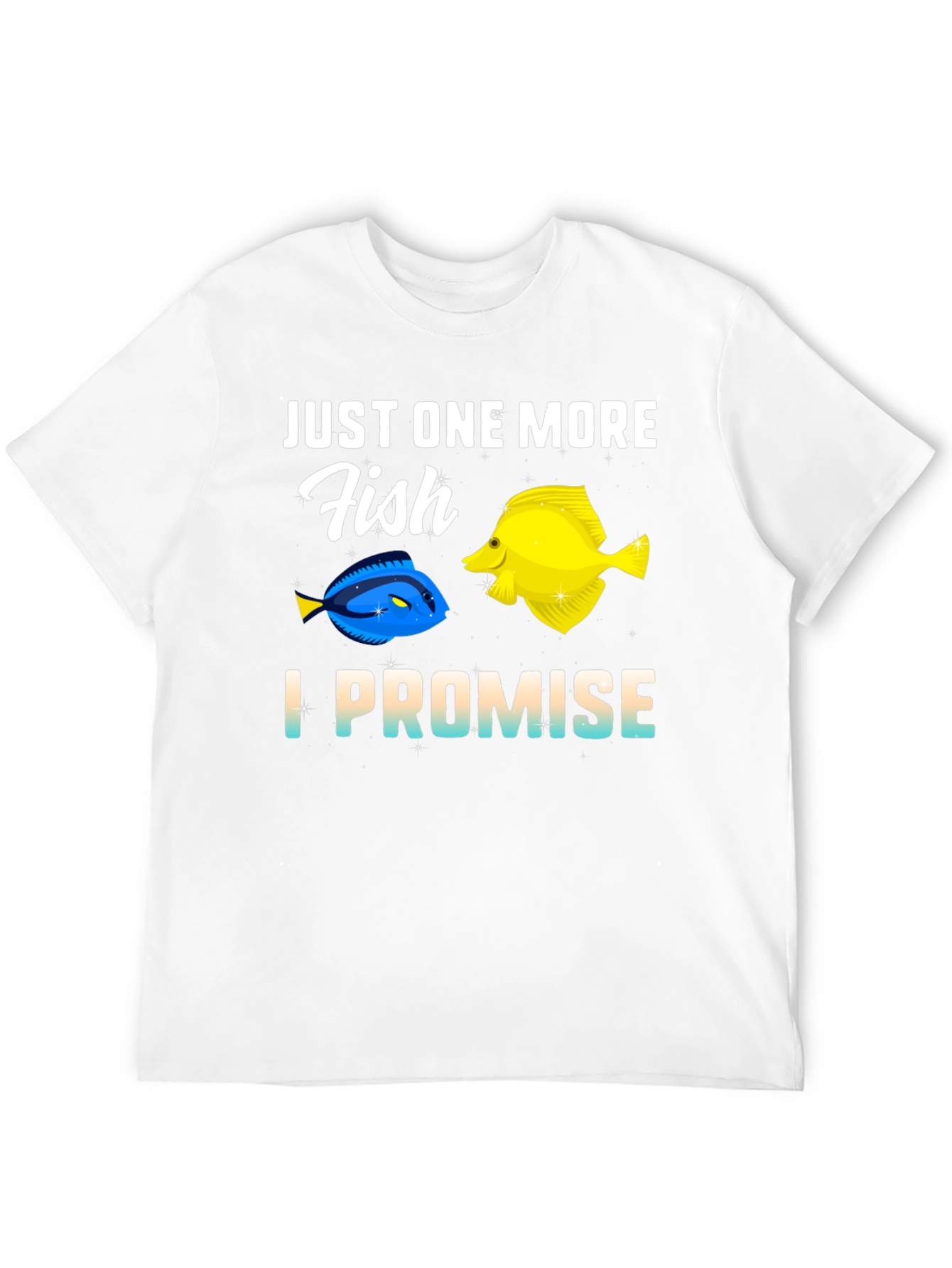 Just One More Fish T-Shirt