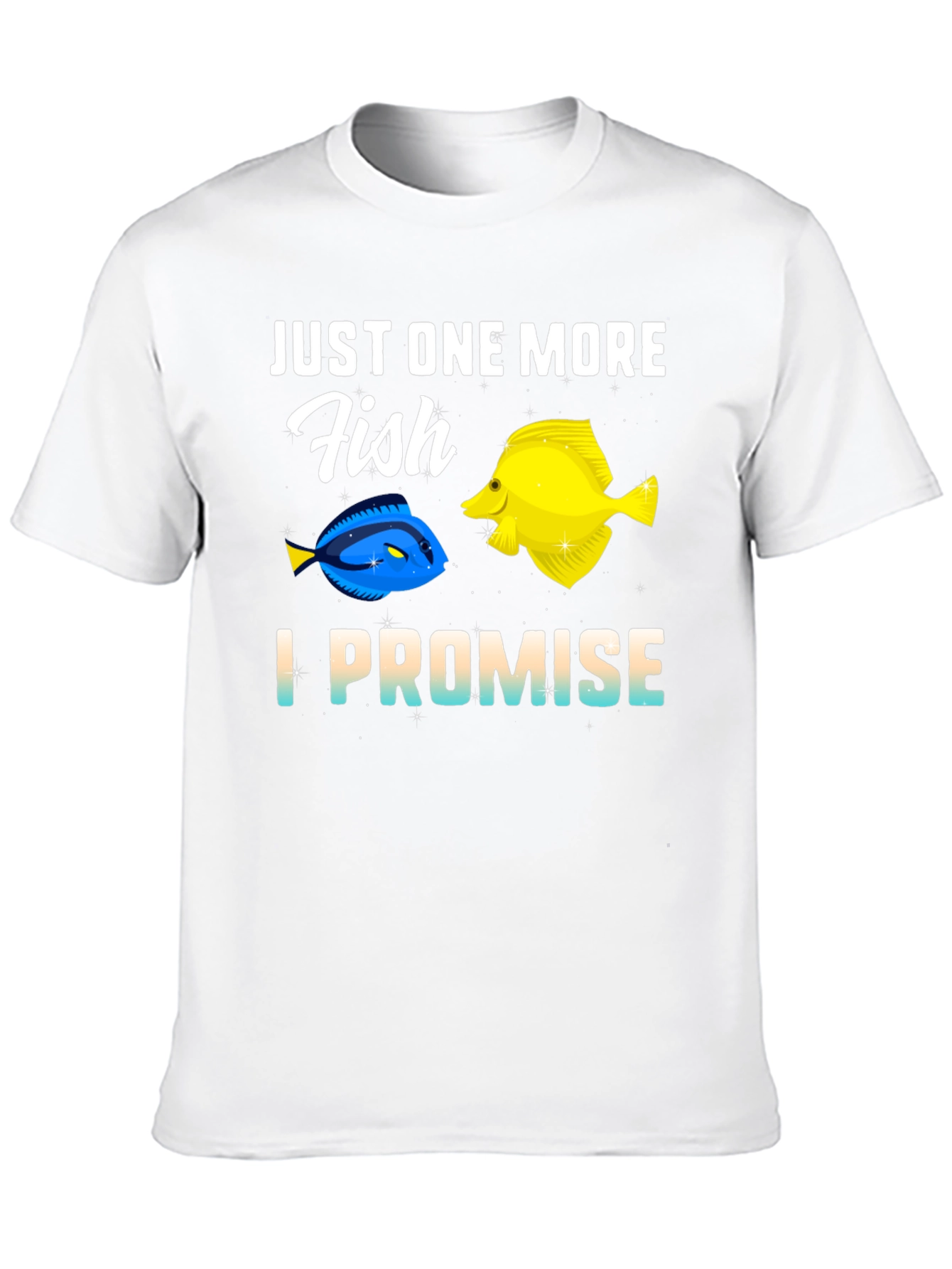 Just One More Fish T-Shirt