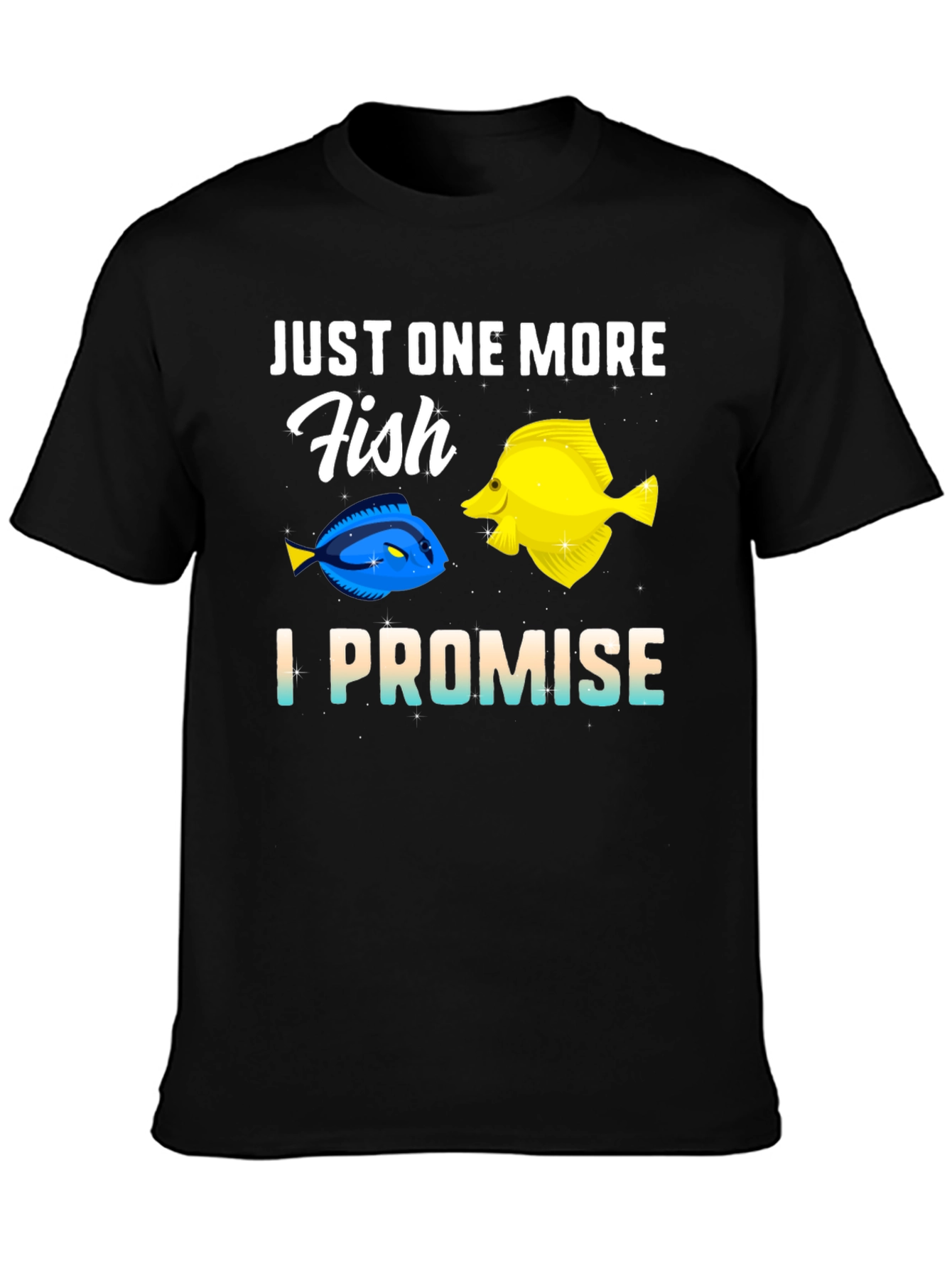 Just One More Fish T-Shirt
