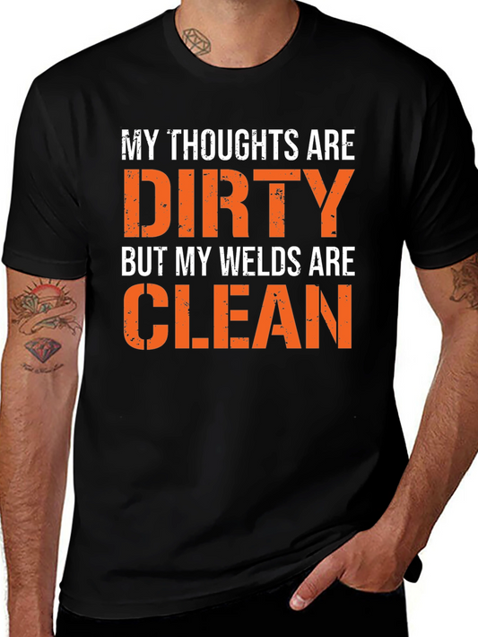 Dirty Thoughts Clean Welds Graphic Tee
