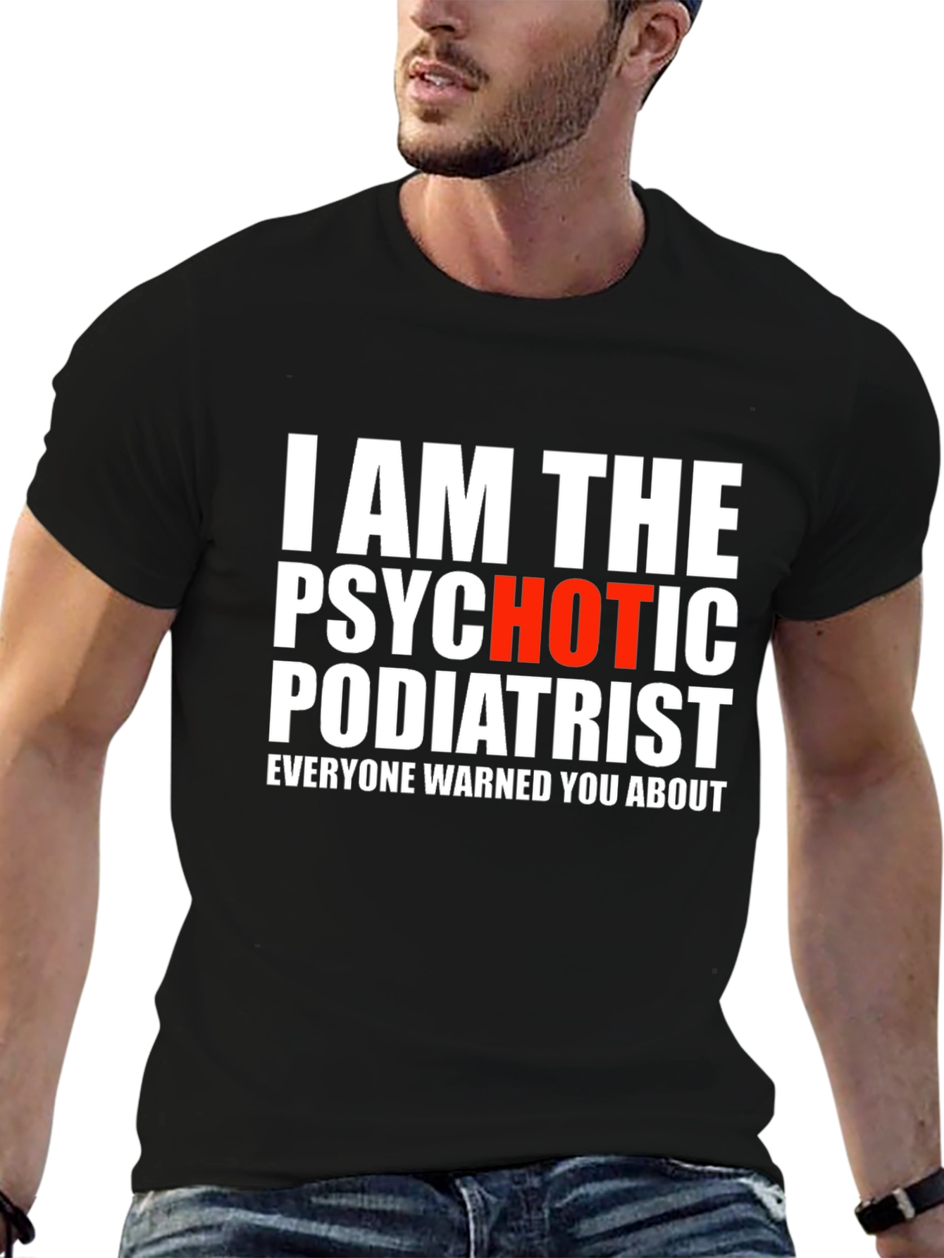 Psychotic Podiatrist T-Shirt - Funny Graphic Tee
