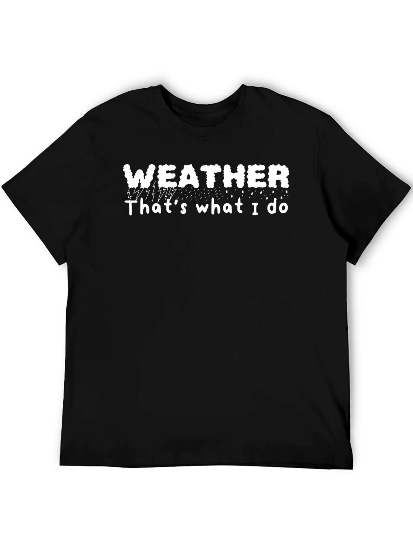 Weather T-Shirt - Thats What I Do Tee