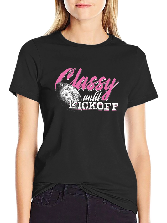 Classy Until Kickoff Football Graphic Tee