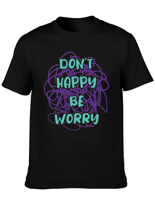 Dont Happy Be Worry Graphic T-Shirt