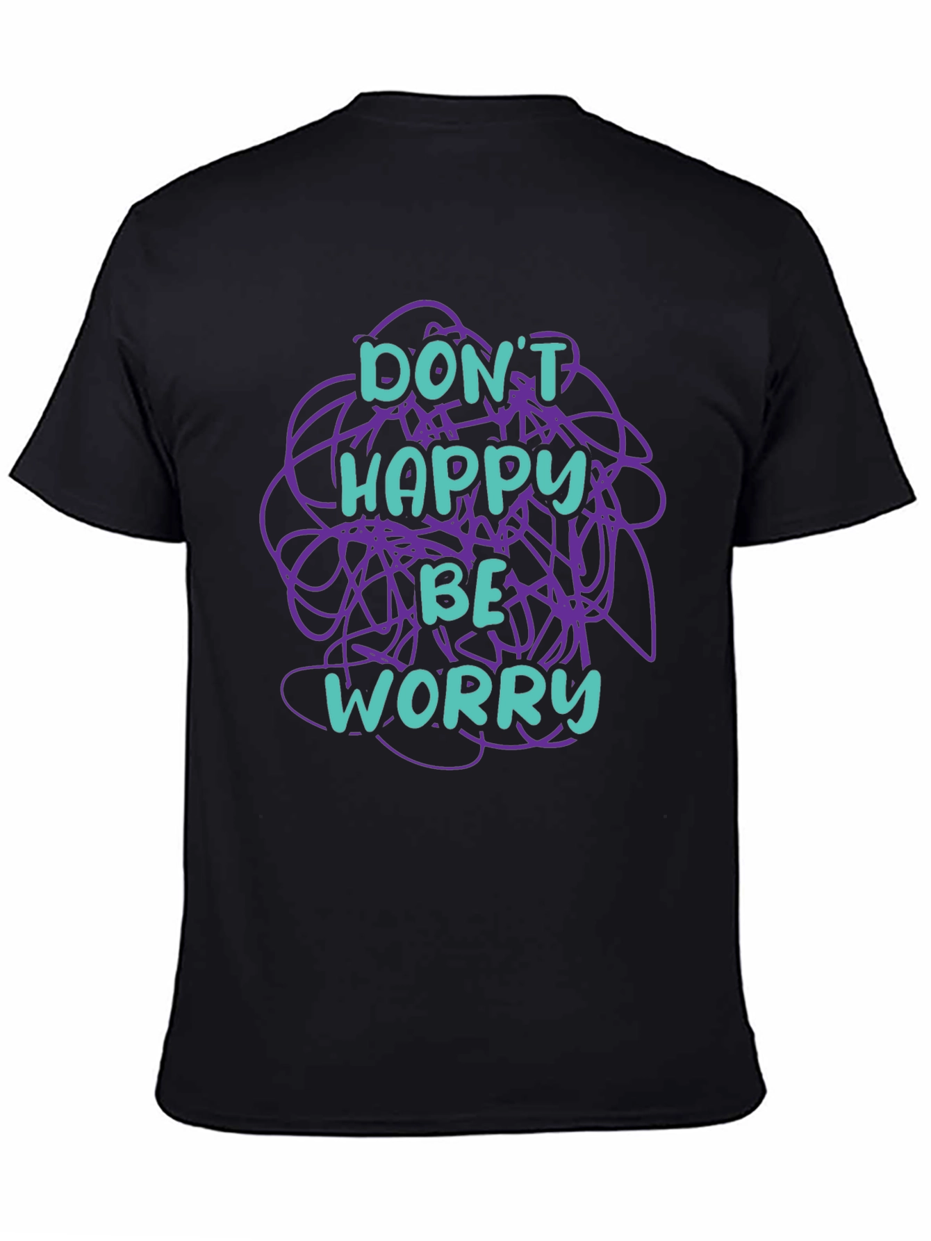 Dont Happy Be Worry Graphic T-Shirt