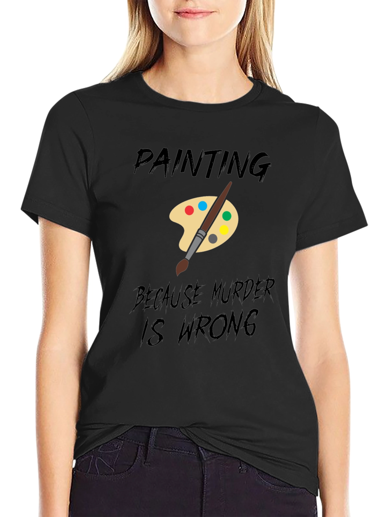 Painting Because Murder Is Wrong T-Shirt