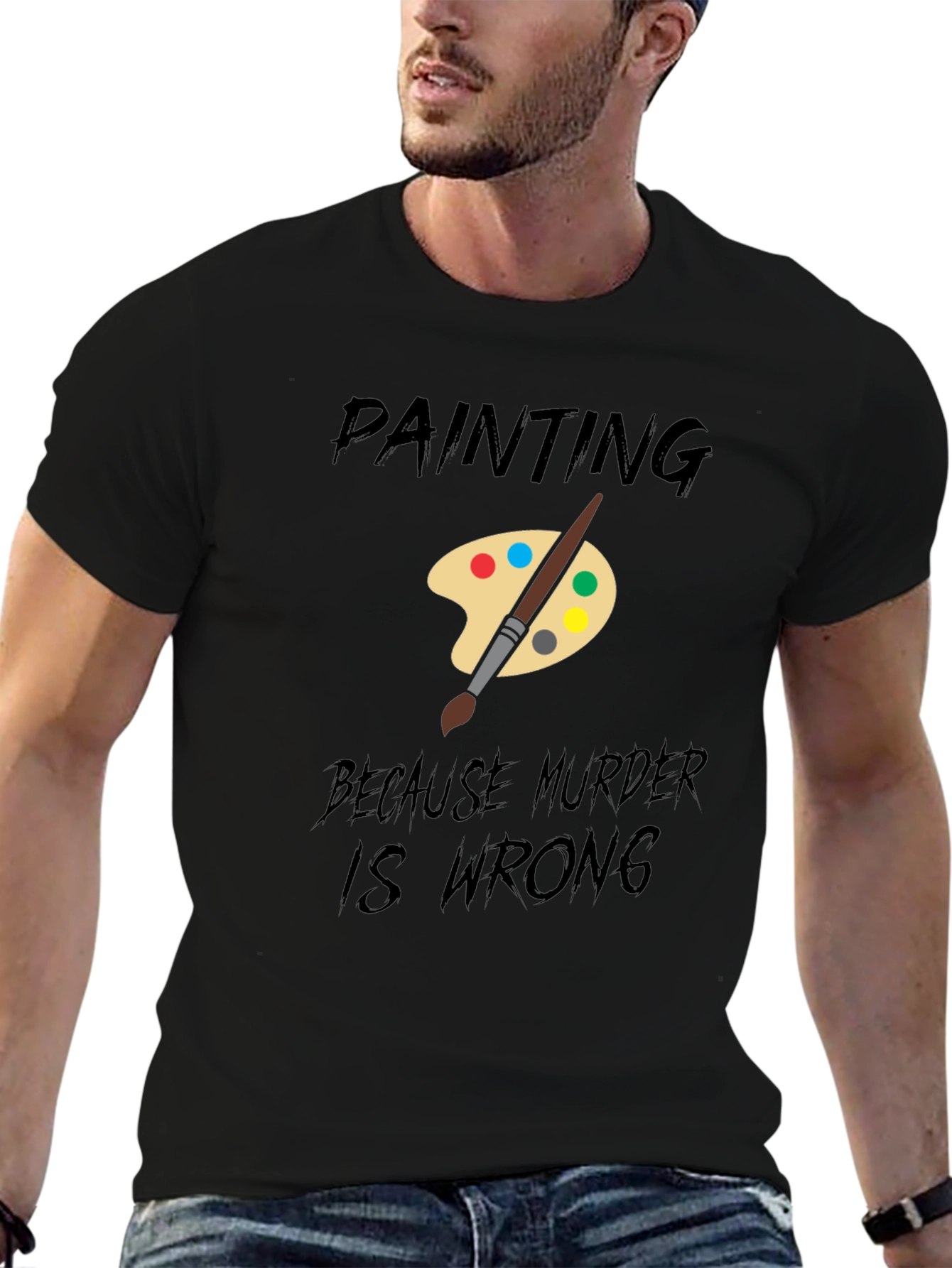 Painting Because Murder Is Wrong T-Shirt
