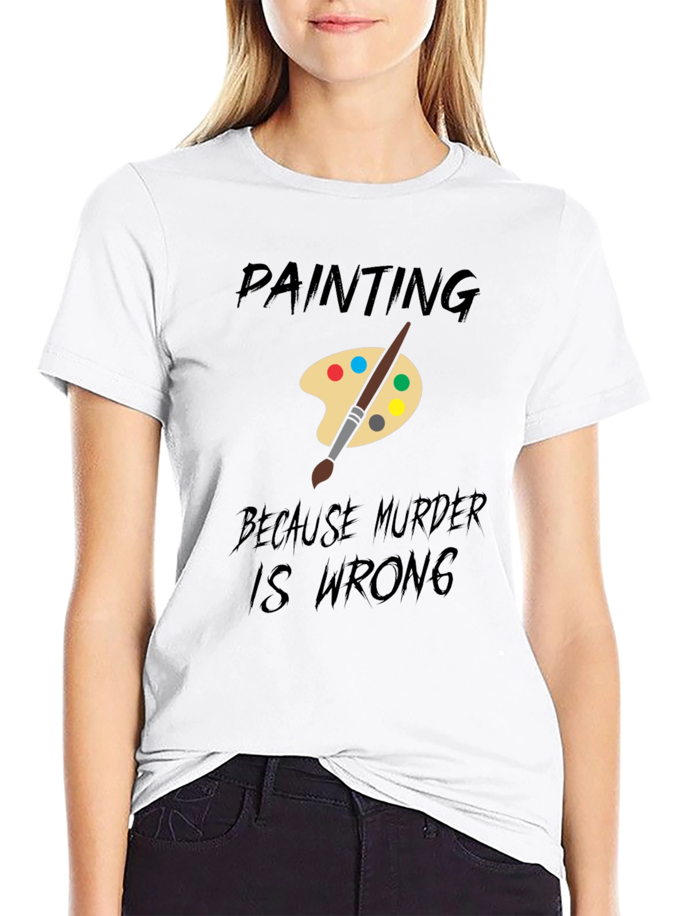 Painting Because Murder Is Wrong T-Shirt