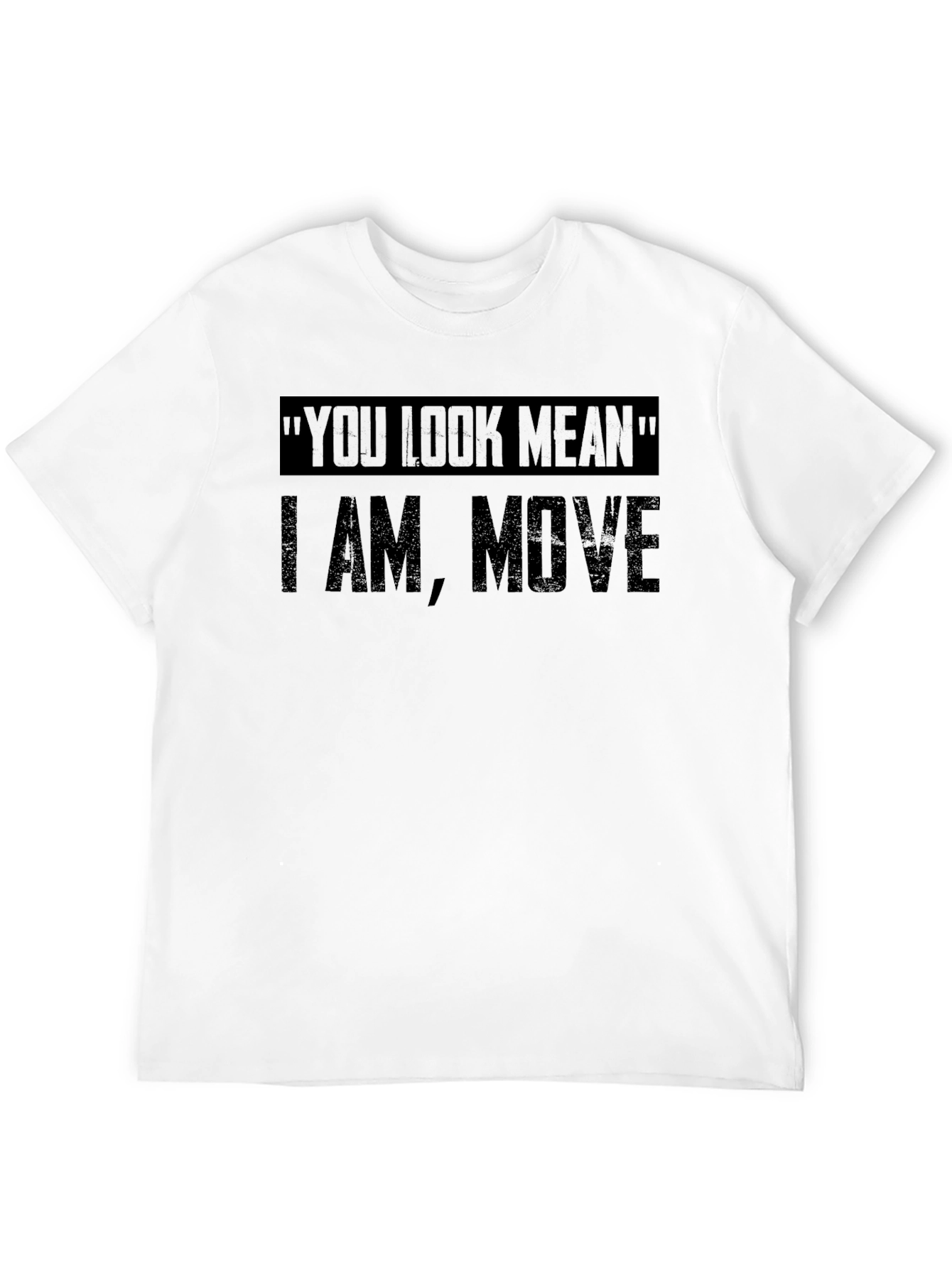 You Look Mean Move Mens Black T-Shirt