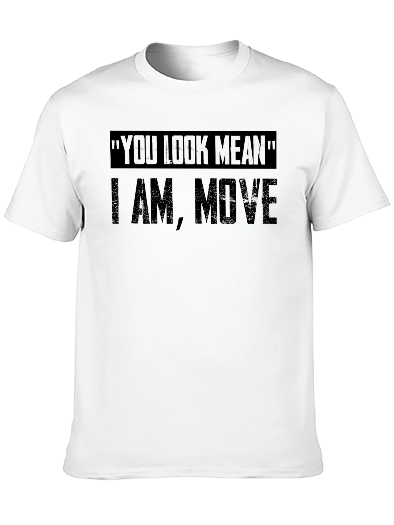 You Look Mean Move Mens Black T-Shirt