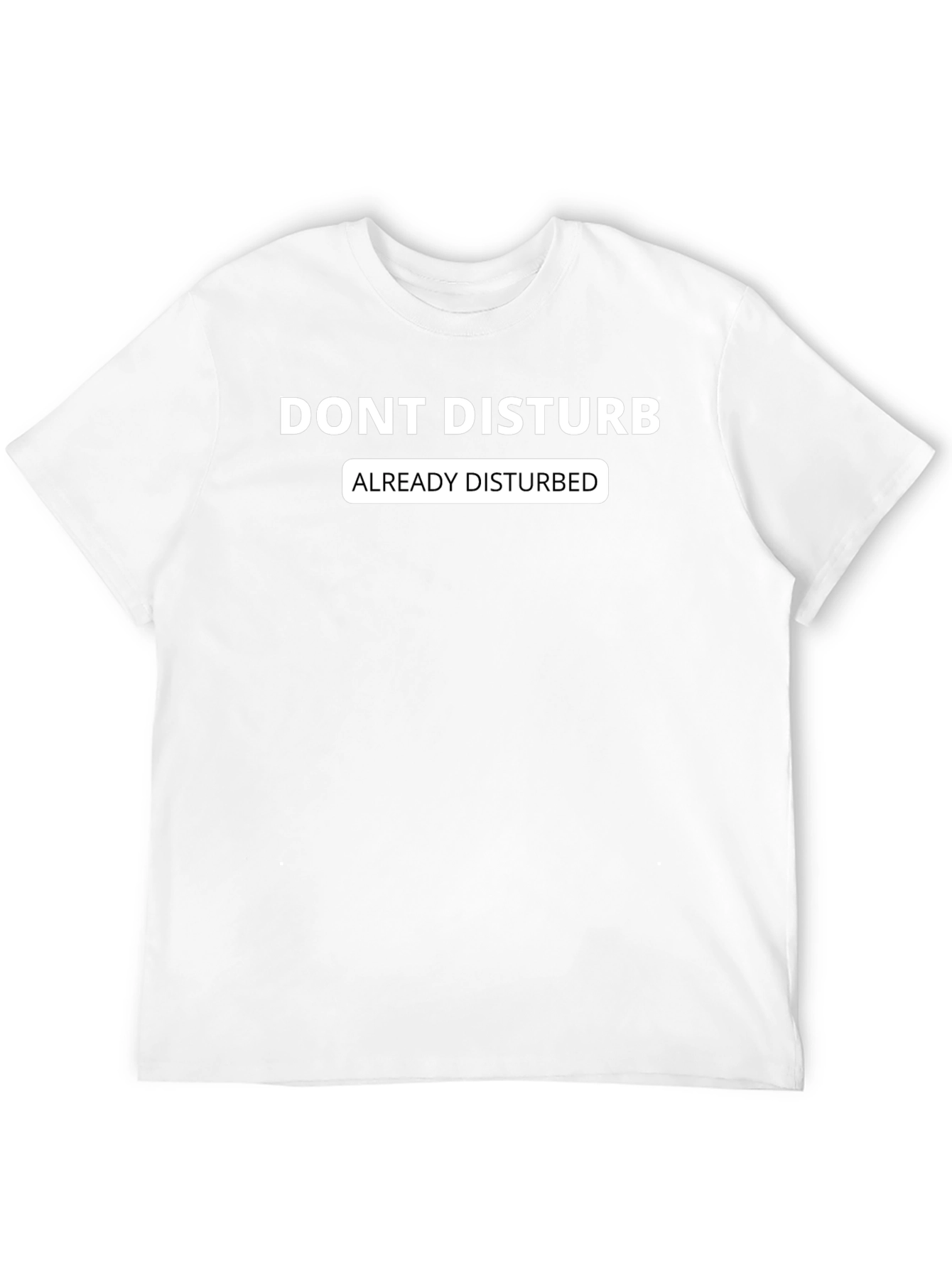Dont Disturb Graphic Tee - Already Disturbed T-Shirt