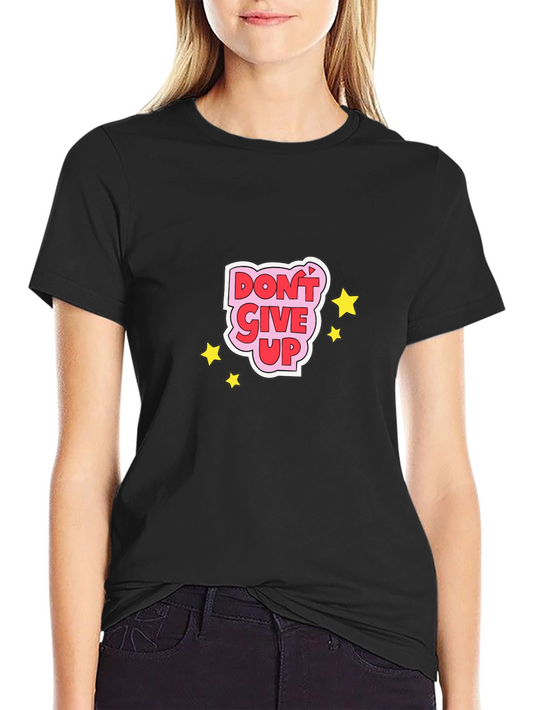 Dont Give Up Graphic Tee - Motivational Black T-Shirt