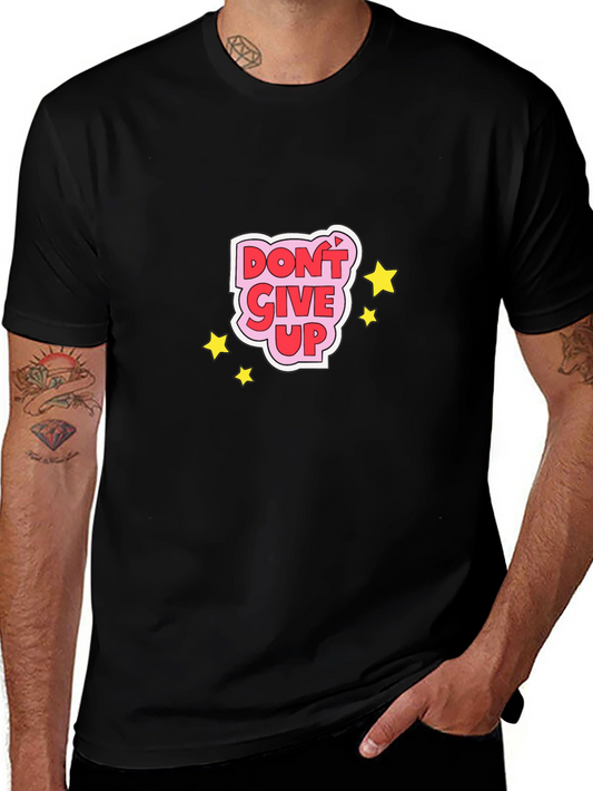 Dont Give Up Graphic Tee - Motivational Black T-Shirt