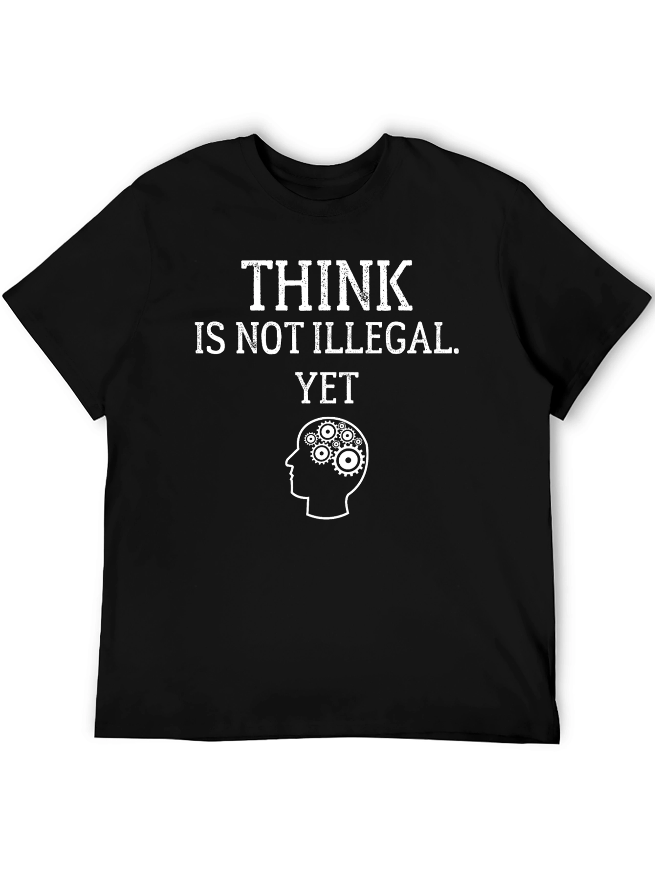Think Is Not Illegal Yet - Graphic T-Shirt
